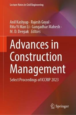 Advances in Construction Management: Select Proceedings of ICCRIP 2023 - cover