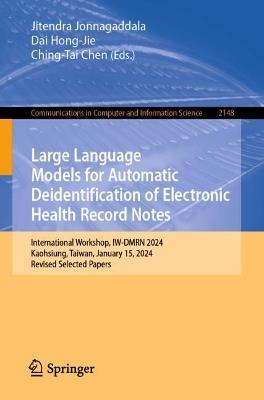 Large Language Models for Automatic Deidentification of Electronic Health Record Notes: International Workshop, IW-DMRN 2024, Kaohsiung, Taiwan, January 15, 2024, Revised Selected Papers - cover