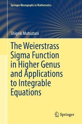 The Weierstrass Sigma Function in Higher Genus and Applications to Integrable Equations - Shigeki Matsutani - cover
