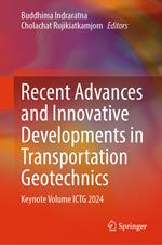Recent Advances and Innovative Developments in Transportation Geotechnics