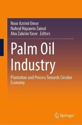 Palm Oil Industry: Plantation and Process Towards Circular Economy - cover