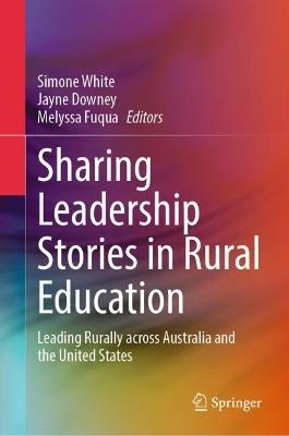Sharing Leadership Stories in Rural Education: Leading Rurally across Australia and the United States - cover