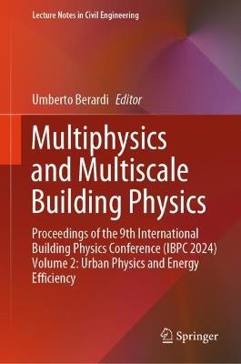 Multiphysics and Multiscale Building Physics: Proceedings of the 9th International Building Physics Conference (IBPC 2024) Volume 2: Urban Physics and Energy Efficiency - cover