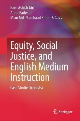 Equity, Social Justice, and English Medium Instruction: Case Studies from Asia - cover