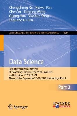 Data Science: 10th International Conference of Pioneering Computer Scientists, Engineers and Educators, ICPCSEE 2024, Macao, China, September 27–30, 2024, Proceedings, Part II - cover