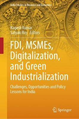 FDI, MSMEs, Digitalization, and Green Industrialization: Challenges, Opportunities and Policy Lessons for India - cover