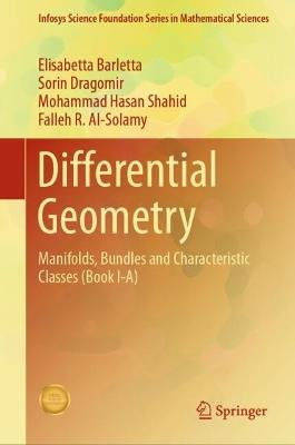 Differential Geometry: Manifolds, Bundles and Characteristic Classes (Book I-A) - Elisabetta Barletta,Sorin Dragomir,Mohammad Hasan Shahid - cover