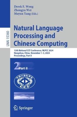 Natural Language Processing and Chinese Computing: 13th National CCF Conference, NLPCC 2024, Hangzhou, China, November 1–3, 2024, Proceedings, Part II - cover