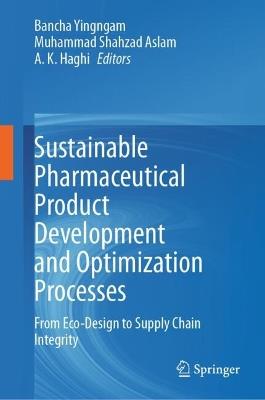 Sustainable Pharmaceutical Product Development and Optimization Processes: From Eco-Design to Supply Chain Integrity - cover