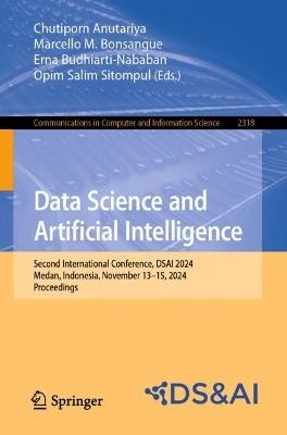 Data Science and Artificial Intelligence: Second International Conference, DSAI 2024, Medan, Indonesia, November 13–15, 2024, Proceedings - cover