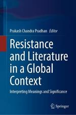Resistance and Literature in a Global Context: Interpreting Meanings and Significance