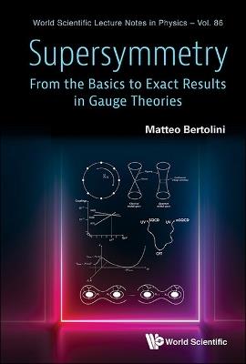 Supersymmetry: From The Basics To Exact Results In Gauge Theories - Matteo Bertolini - cover