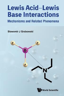 Lewis Acid-lewis Base Interactions: Mechanisms And Related Phenomena - Slawomir J Grabowski - cover