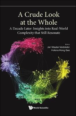 Crude Look At The Whole, A: A Decade Later: Insights Into Real-world Complexity That Still Resonate - cover