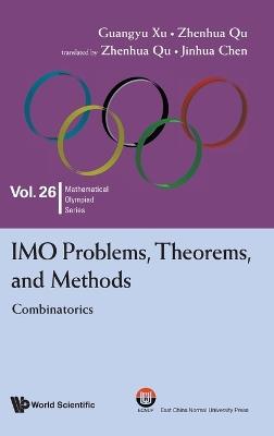 Imo Problems, Theorems, And Methods: Combinatorics - Guangyu Xu,Zhenhua Qu - cover
