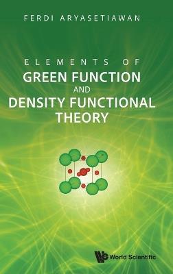 Elements Of Green Function And Density Functional Theory - Ferdi Aryasetiawan - cover