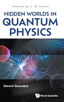 Hidden Worlds In Quantum Physics - Gerard Gouesbet - cover