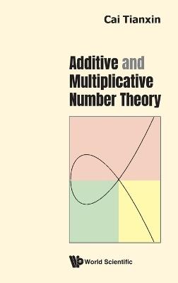 Additive And Multiplicative Number Theory - Tianxin Cai - cover
