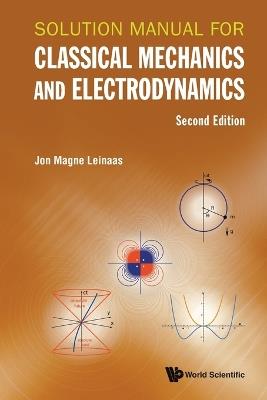 Solution Manual For Classical Mechanics And Electrodynamics - Jon Magne Leinaas - cover