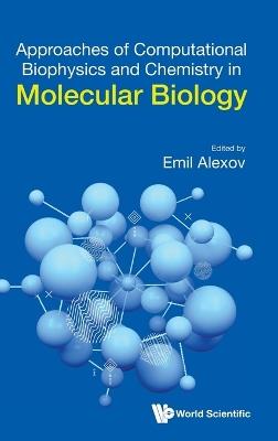 Approaches Of Computational Biophysics And Chemistry In Molecular Biology - cover