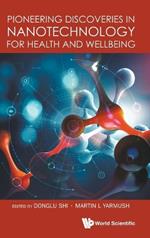 Pioneering Discoveries In Nanotechnology For Health And Wellbeing