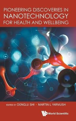 Pioneering Discoveries In Nanotechnology For Health And Wellbeing - cover