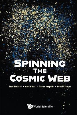 Spinning The Cosmic Web - Jaan Einasto,Gert Hutsi,Istvan Szapudi - cover