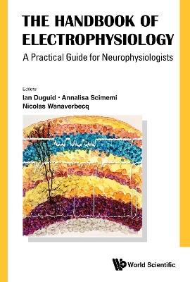 The Handbook Of Electrophysiology: A Practical Guide For Neurophysiologists - cover