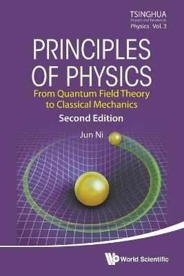 Principles Of Physics: From Quantum Field Theory To Classical Mechanics - Jun Ni - cover