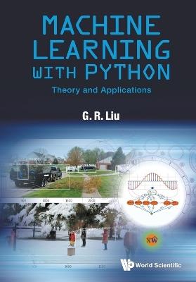Machine Learning With Python: Theory And Applications - Gui-rong Liu - cover
