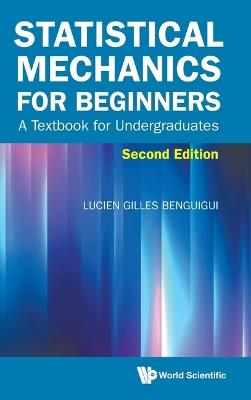 Statistical Mechanics For Beginners: A Textbook For Undergraduates - Lucien Gilles Benguigui - cover