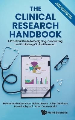 The Clinical Research Handbook: A Practical Guide To Designing, Conducting And Publishing Clinical Research - Mohammad Faizan Khan,Nolan J Brown,Julian Gendreau - cover