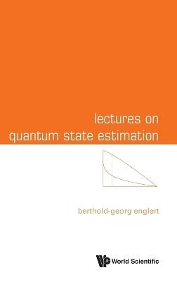 Lectures On Quantum State Estimation - Berthold-georg Englert - cover