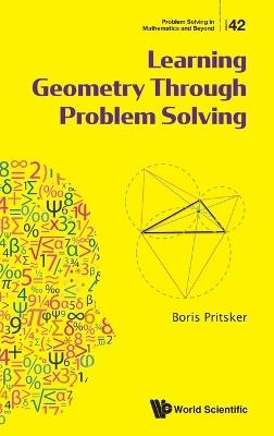 Learning Geometry Through Problem Solving - Boris Pritsker - cover