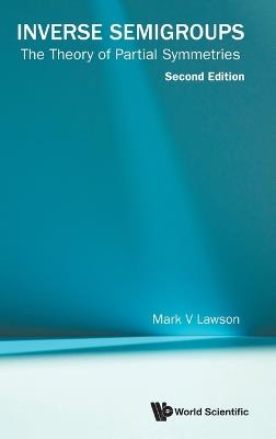 Inverse Semigroups: The Theory Of Partial Symmetries - Mark V Lawson - cover
