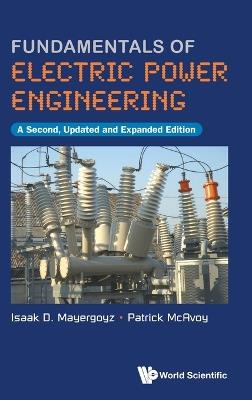 Fundamentals Of Electric Power Engineering (A Second, Updated And Expanded Edition) - Isaak D Mayergoyz,Patrick Mcavoy - cover
