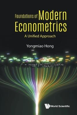 Foundations Of Modern Econometrics: A Unified Approach - Yongmiao Hong - cover