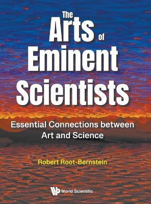 The Arts Of Eminent Scientists: Essential Connections Between Art And Science - Robert Root-bernstein - cover