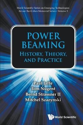 Power Beaming: History, Theory, And Practice - Paul Jaffe,Tom Nugent,Bernd Strassner Ii - cover