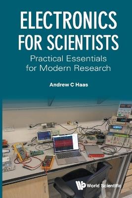 Electronics For Scientists: Practical Essentials For Modern Research - Andrew Haas - cover