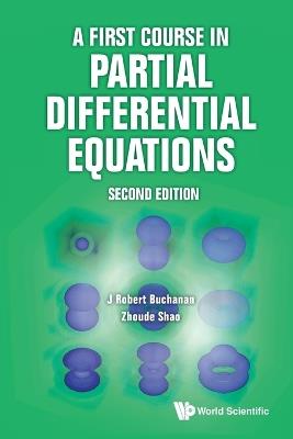 A First Course In Partial Differential Equations - J Robert Buchanan,Zhoude Shao - cover