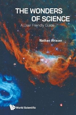 Wonders Of Science, The: A User Friendly Guide - Nathan Aviezer - cover