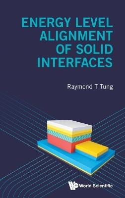Energy Level Alignment Of Solid Interfaces - Raymond T Tung - cover