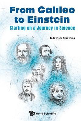 From Galileo To Einstein: Starting On A Journey In Science - Tadayoshi Shioyama - cover
