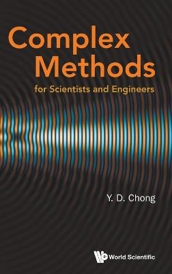 Complex Methods For Scientists And Engineers - Yidong Chong - cover