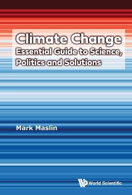 Climate Change: Essential Guide To Science, Politics And Solutions - Mark Maslin - cover