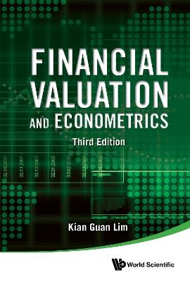Financial Valuation And Econometrics (Third Edition) - Kian Guan Lim - cover