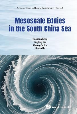 Mesoscale Eddies In The South China Sea - Quanan Zheng,Lingling Xie,Chung-ru Ho - cover
