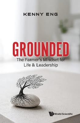 Grounded: The Farmer's Mindset For Life And Leadership - Kenny Eng - cover