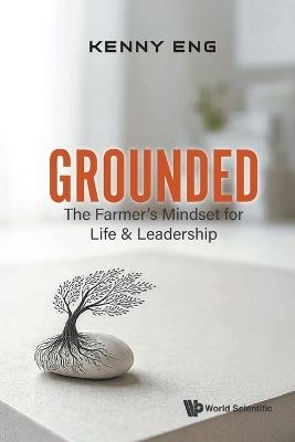 Grounded: The Farmer's Mindset For Life And Leadership - Kenny Eng - cover